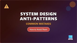 System Design Anti-Patterns: Common Mistakes & How to Avoid Them ⚠️