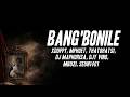 Xduppy, Mphoet, Thatohatsi, DJ Maphorisa - Bang'bonile ft. Djy Vino, Mbuzi, Seun1401 (Lyrics)