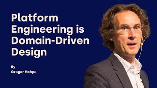 Platform Engineering is Domain Driven Design - Gregor Hohpe - DDD Europe 2025