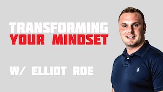 Transforming Your Mindset w/ Hypnotherapist Elliot Roe