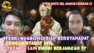 GE3RJ4 GEMPAR‼️BANG ARDIANSYAH MAKIN MEMANTAPKAN FEBRI NUGROHO MASUK ISLAM ??? | KHADIJAH