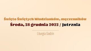 #Jutrznia | 28 grudnia 2022 | Święto Świętych Młodzianków