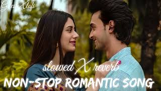 NON-STOP ROMANTIC |LOVE SONGS |SLOWED X REVERB |@Gitesh_x_lofi |Giteshxlofi