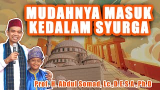 MUDAHNYA MASUK SYURGA - CERAMAH USTADZ ABDUL SOMAD