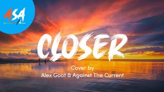 Closer - The Chainsmokers ft. Halsey (Alex Goot ft. Against The Current Cover) Lyrics