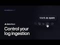 Control your log ingestion | Better Stack Changelog #7
