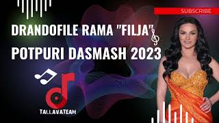 Drandofile Rama  Filja - Potpuri Dasmash Live 2023