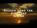 Kekasih Yang Tak Dianggap - Kertas Band (Lirik)