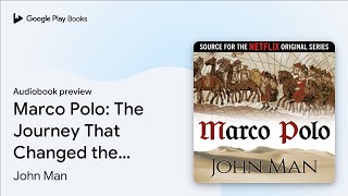 Marco Polo: The Journey That Changed the World by John Man · Audiobook preview