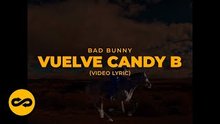 Bad Bunny - Vuelve Candy B (Letra/Lyrics) | nadie sabe lo que va a pasar mañana