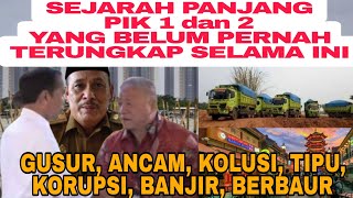 SEJARAH PANJANG PANTAI INDAH KAPUK YANG BELUM TERUNGKAP SEKAMA INI#viral#pik1#pik2#aguan#ciputra#