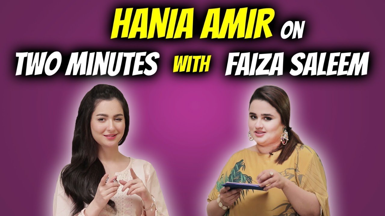 Hania Amir On Two Minutes With Faiza Saleem | Faiza Saleem Official ...