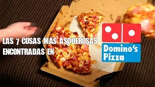 TOP: Las 7 peores cosas encontradas pizzas de Domino's