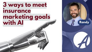 3 ways to meet #healthinsuranceagent #marketing goals with #ai