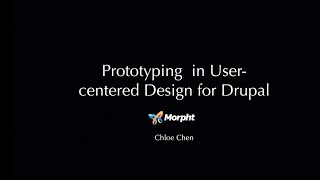 Prototyping in User Centered Design in Drupal by Chloe Chen