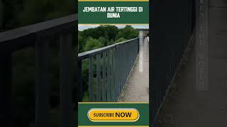 Jembatan Air Tertinggi di Dunia! 🚢🌉 #JembatanUnik #shorts #shortvideo #ytshorts