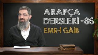 Emr-i Gâib | Arapça Dersleri 86 | Halis Bayancuk Hoca