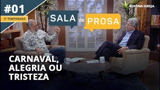 Carnaval, alegria ou tristeza | Pr. Jeremias e Pr. Hernandes - Sala de Prosa T2 • E1