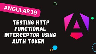 198. Testing Http Functional Interceptor in Angular 19 using auth token example