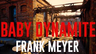 BABY DYNAMITE by Frank Meyer (PREMIERE)