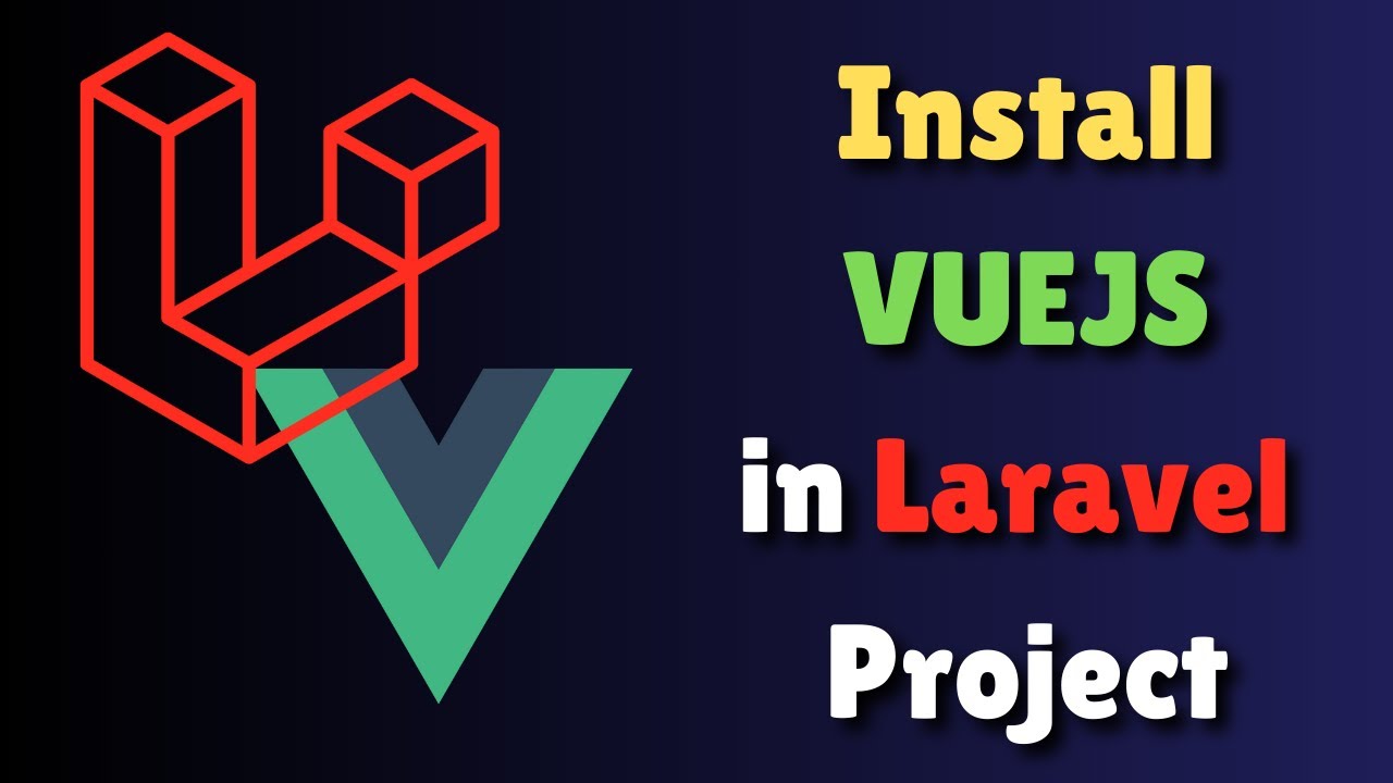 How To Install Vue Js In Laravel Project Youtube How To Install Vue Js In Laravel Project Youtube