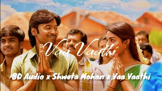 Vaa Vaathi Song ❤️💜💖| 8D+Reverb | Dhanush&Samyuktha 😍😘| Shweta Mohan😘 | GV Prakash Kumar 🥀🥀🥀