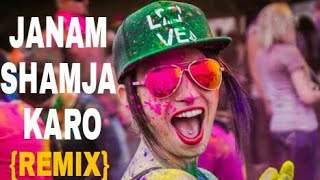 Janam Samjha Karo [love Mashup] DJ Rohan