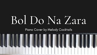 Bol Do Na Zara | Piano Cover | Melody Cocktails
