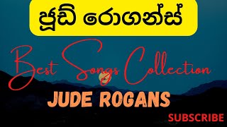 Jude Rogans Best Hit Songs Collection | ජූඩ් රොගන්ස් ජනප්‍රියතම  ගීත එකතුව| Max Bro Music