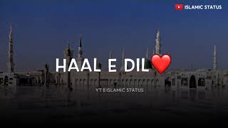 Haal-e-dil kisko sunaye 😔 Aapke hote huve ❤️|| Beautiful Naat WhatsApp Status 🕌💝|| Naat Status ♥️