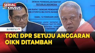 TOK! DPR Setuju Permintaan OIKN soal Tambah Anggaran Rp8,1 Triliun | EFISIENSI ANGGARAN