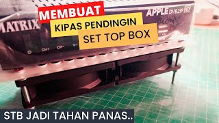 MEMBUAT KIPAS PENDINGIN  STB TV DIGITAL - SET TOP BOX COOLER - KIPAS PENDINGIN ROUTER WIFI