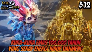 Kura-kura Emas 100.000 Tahun Yang Serap Energi Hidup TIANMENG || SOUL LAND 2 Novel 512