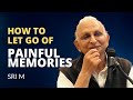 How to let go of painful memories | Sri M