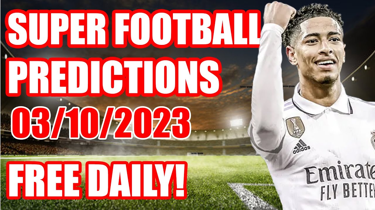 FOOTBALL PREDICTIONS TUESDAY 03/10/2023|SOCCER PREDICTIONS|BETTING TIPS ...