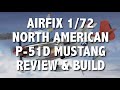 Airfix P-51D Mustang 1/72 scale review and full build   HD 720p