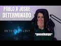 PABLO x JOSUE 'DETERMINADO' Official MV | REACTION