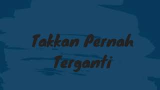Mugia ulhaq - Takkan Pernah Terganti (Official Lyric Video)