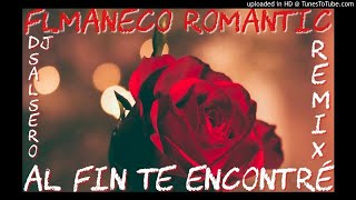 Flamenco Romantic Salsa - Al Fin Te Encontré - Obed Hernandez - Remix Dj SaLsErO