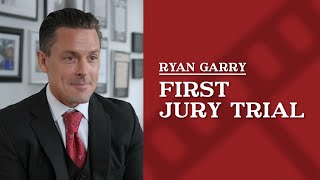 Tell us about your first jury trial | Ryan Garry LLC