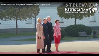 PATRIOT24 NEWS: Wiztyta Prezydenta RP z Małżonką na Litwie