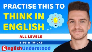 5 Easy Tricks To Think In English | Stop Translating In Your Head And Start Speaking Naturally