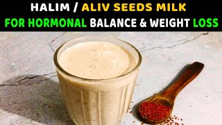 Halim / Aliv Seeds Milk Recipe for Hormonal Balance \u0026 Weight Loss | Garden Cress Seeds Milk | Hindi