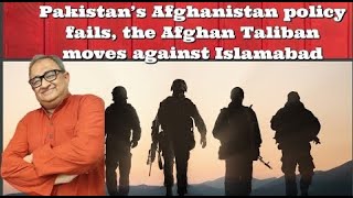 Pakistan’s Afghanistan Policy Fails The Taliban Moves Against Islamabad | Arzoo Kazmi | Tarek Fatah