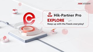 Introducing Explore of Hik Partner Pro