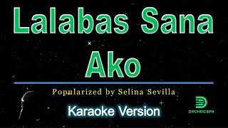 Selina Sevilla - Lalabas Sana Ako (karaoke version)