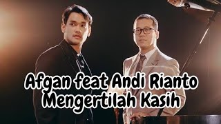 Afgan feat Andi Rianto - Mengertilah Kasih (Lirik Lagu)