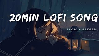 20 min Lofi Hindi Song | Sad Lofi Hindi Songs | Slow X Reverb |#lofi #hindi #song