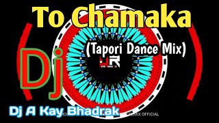 To Chamaka (Tapori Dance Mix) Dj A Kay Bhadrak (DOWNLOAD LINK IN COMMENT BOX😊)