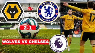 Wolves vs Chelsea 2-1 Live Stream Premier League EPL Football Match Score Commentary Highlights FC